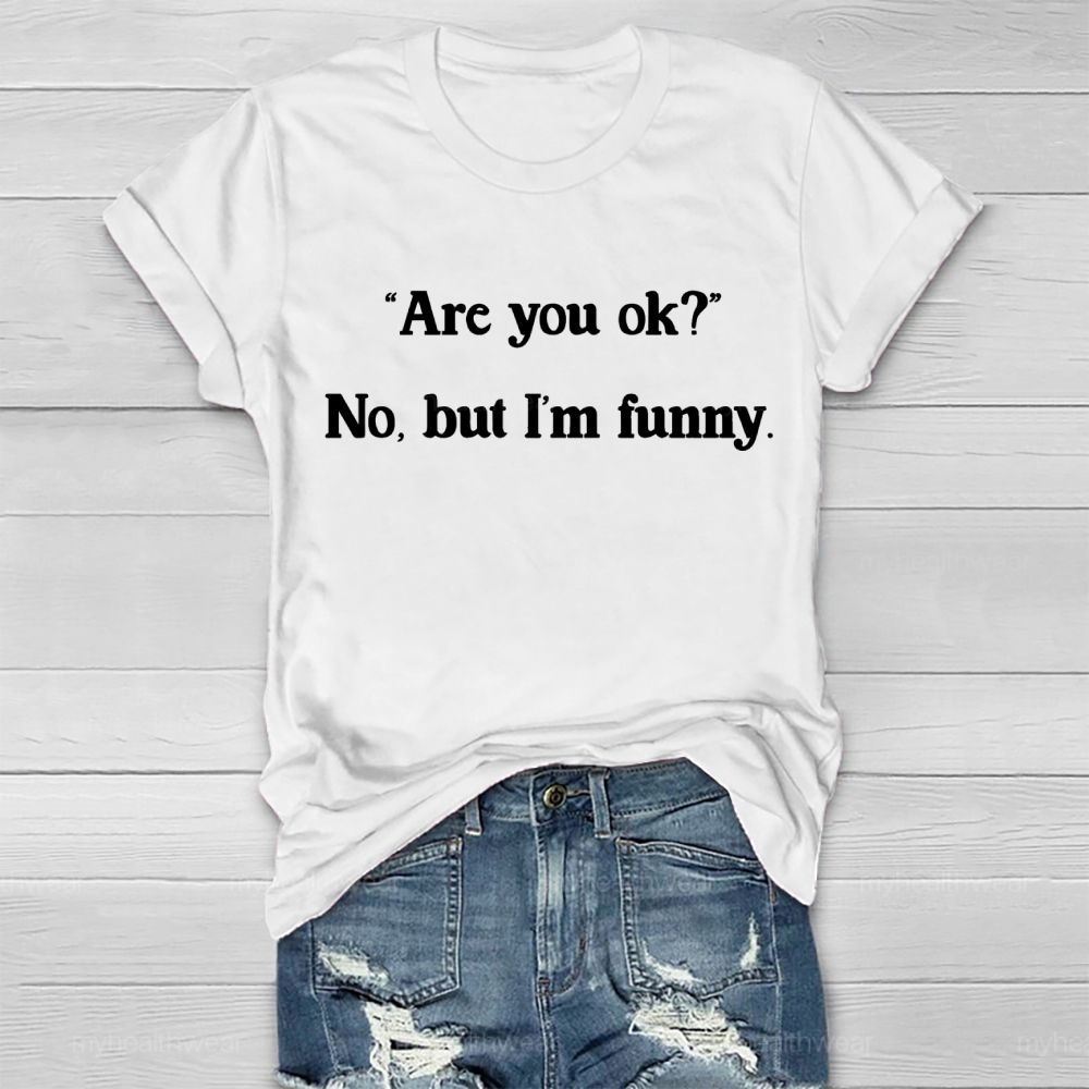 Are You Ok No But I'm Funny Healthwear T-shirt
