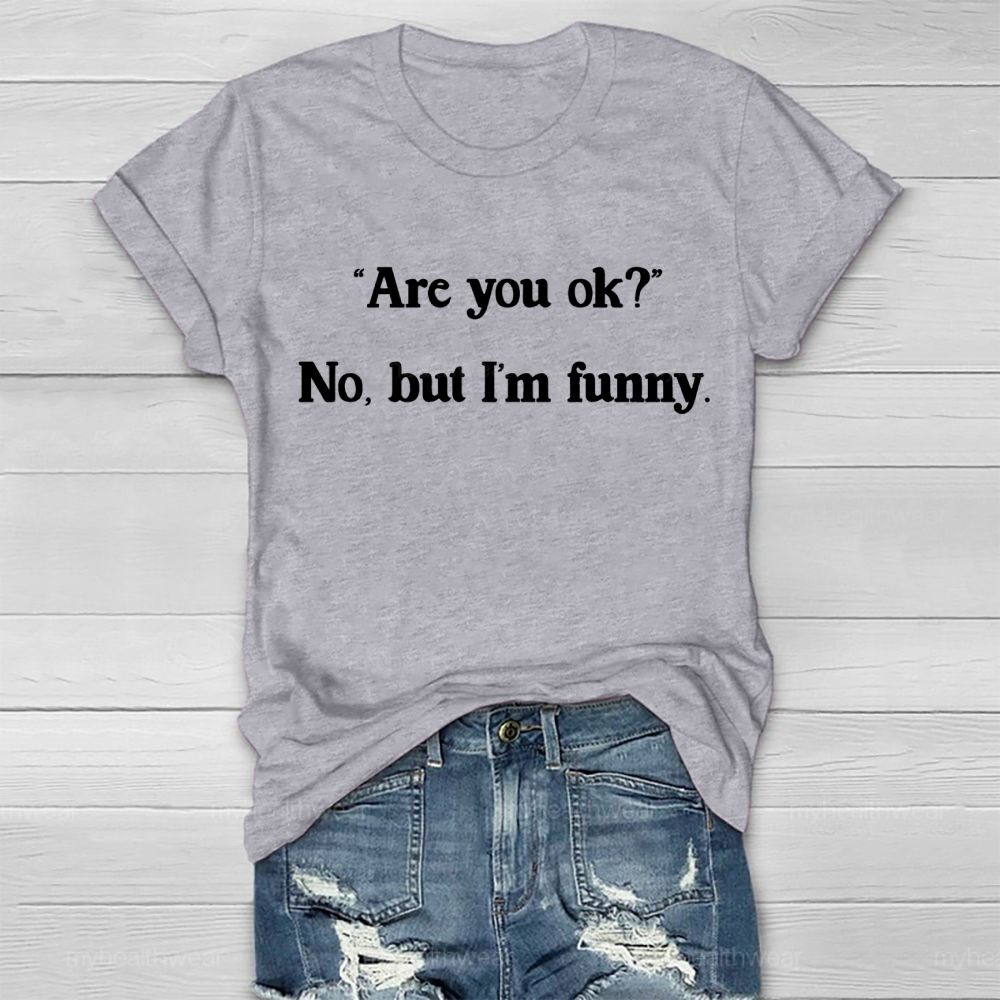 Are You Ok No But I'm Funny Healthwear T-shirt