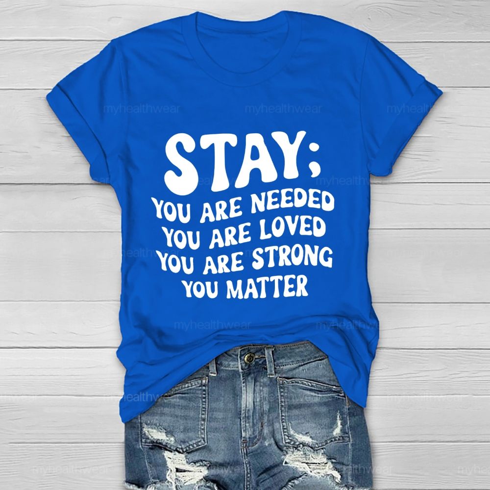Stay You Are Needed You Are Loved You Are Strong Healthwear T-shirt