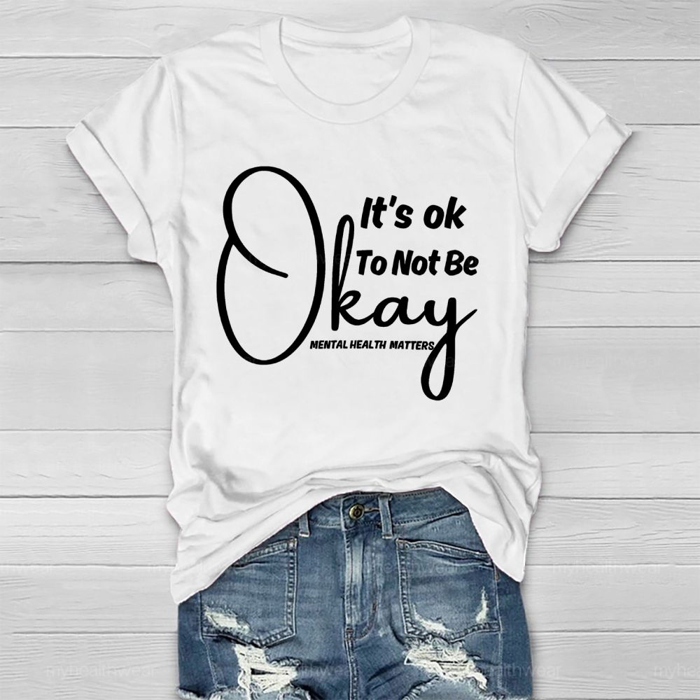 It's Ok To Not Be Okay Mental Health Matters Healthwear T-shirt