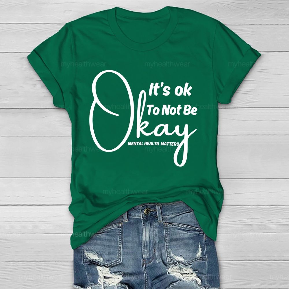 It's Ok To Not Be Okay Mental Health Matters Healthwear T-shirt