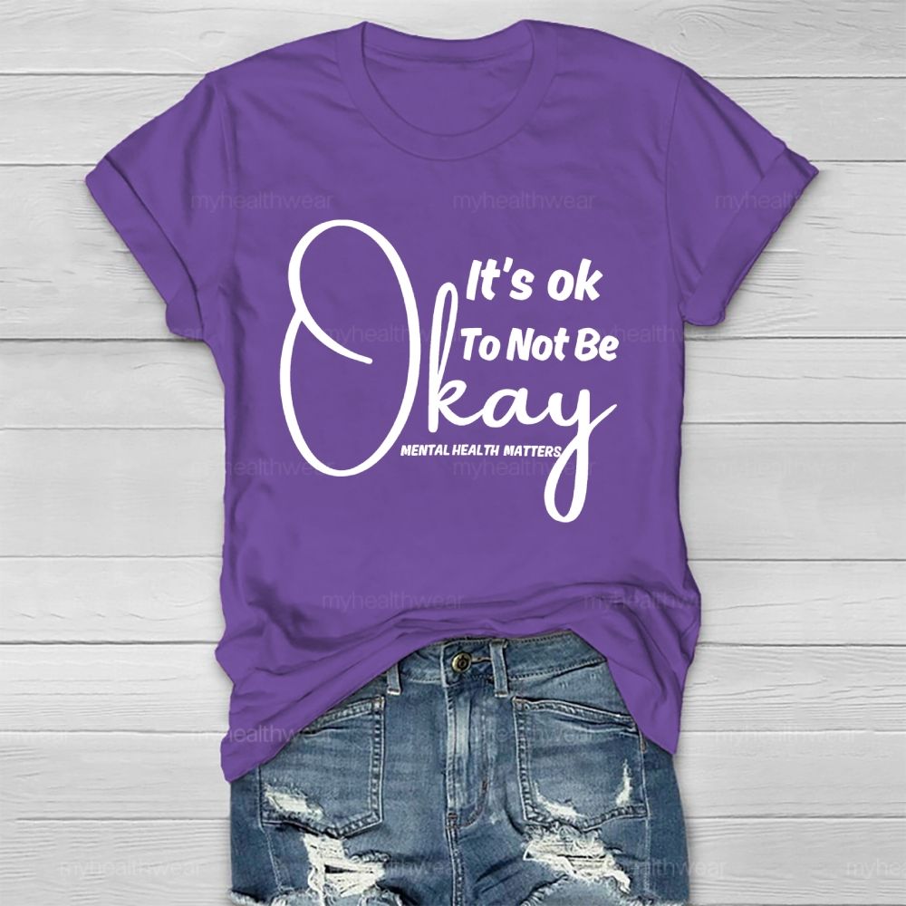 It's Ok To Not Be Okay Mental Health Matters Healthwear T-shirt
