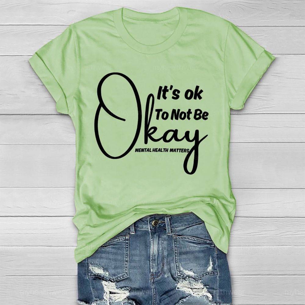 It's Ok To Not Be Okay Mental Health Matters Healthwear T-shirt