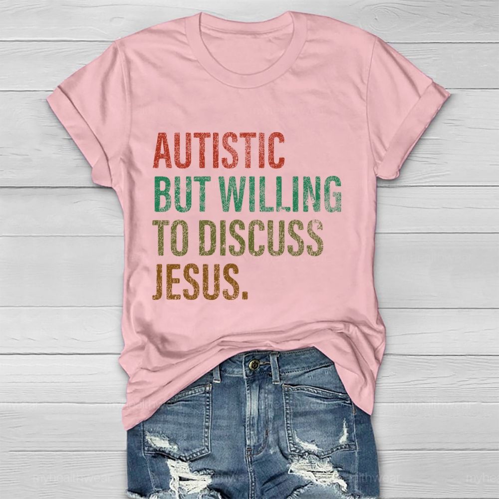 Autistic But Willing To Discuss Jesus Healthwear T-shirt