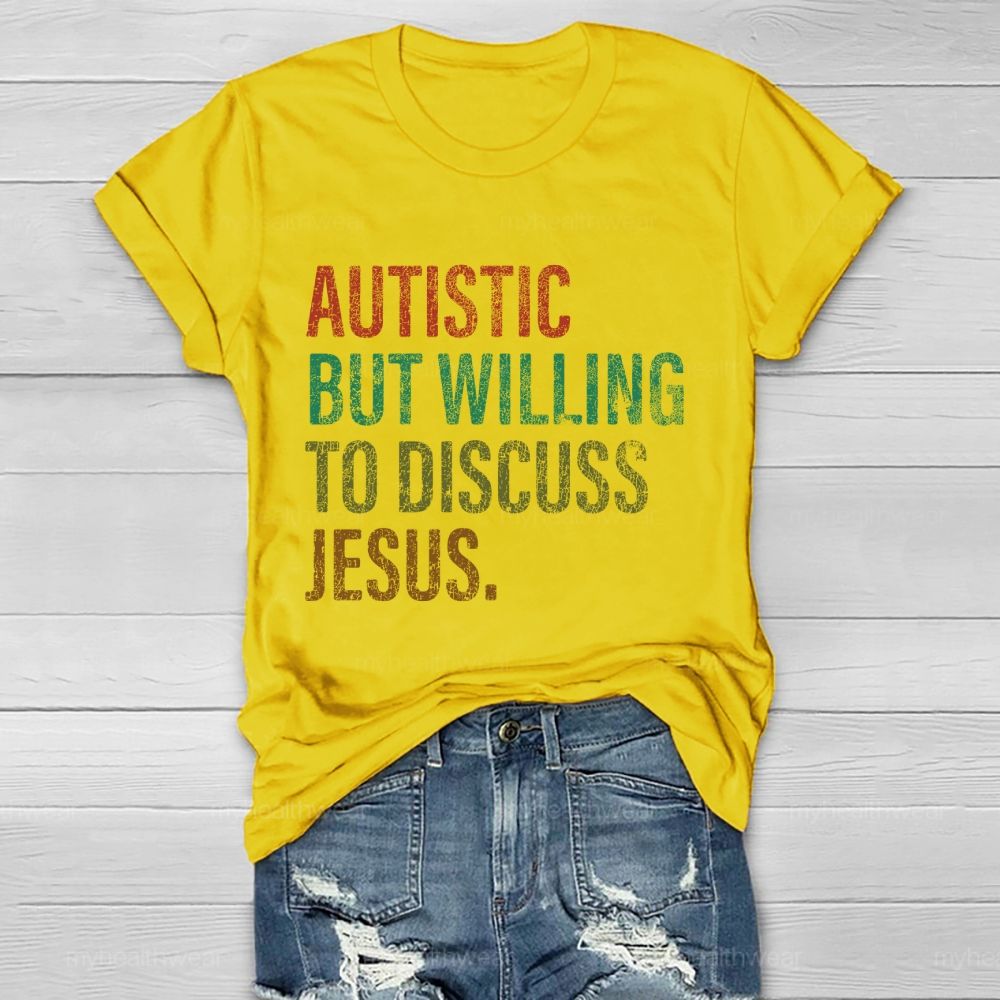 Autistic But Willing To Discuss Jesus Healthwear T-shirt