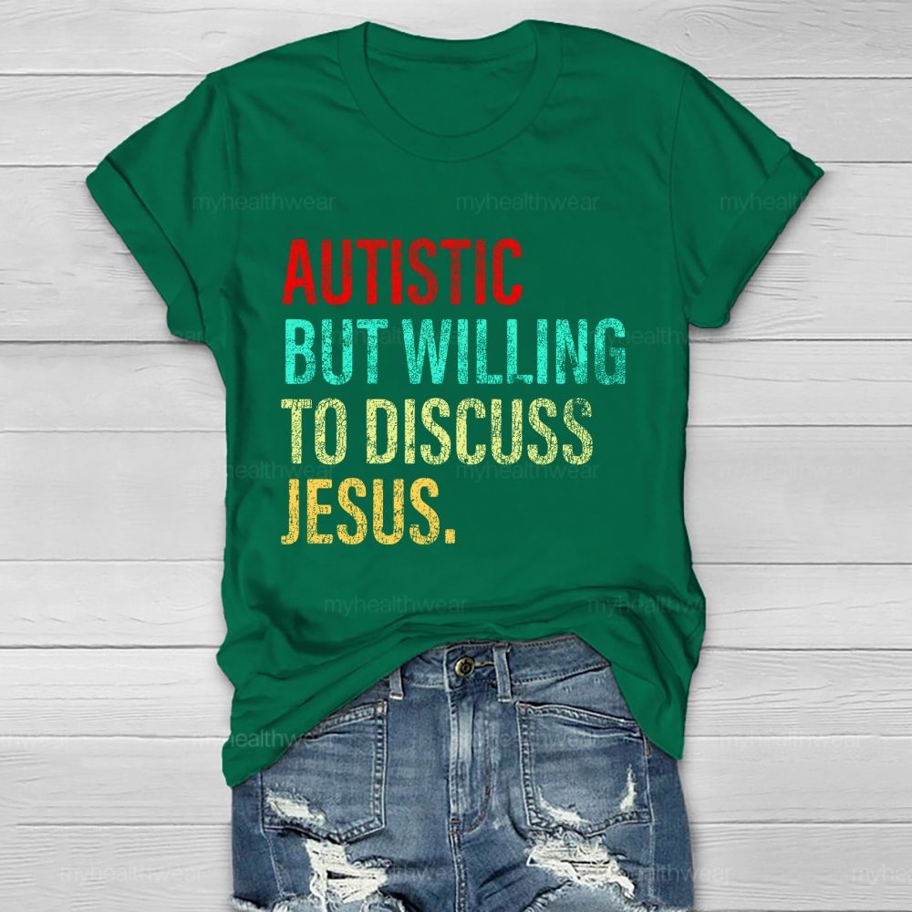 Autistic But Willing To Discuss Jesus Healthwear T-shirt