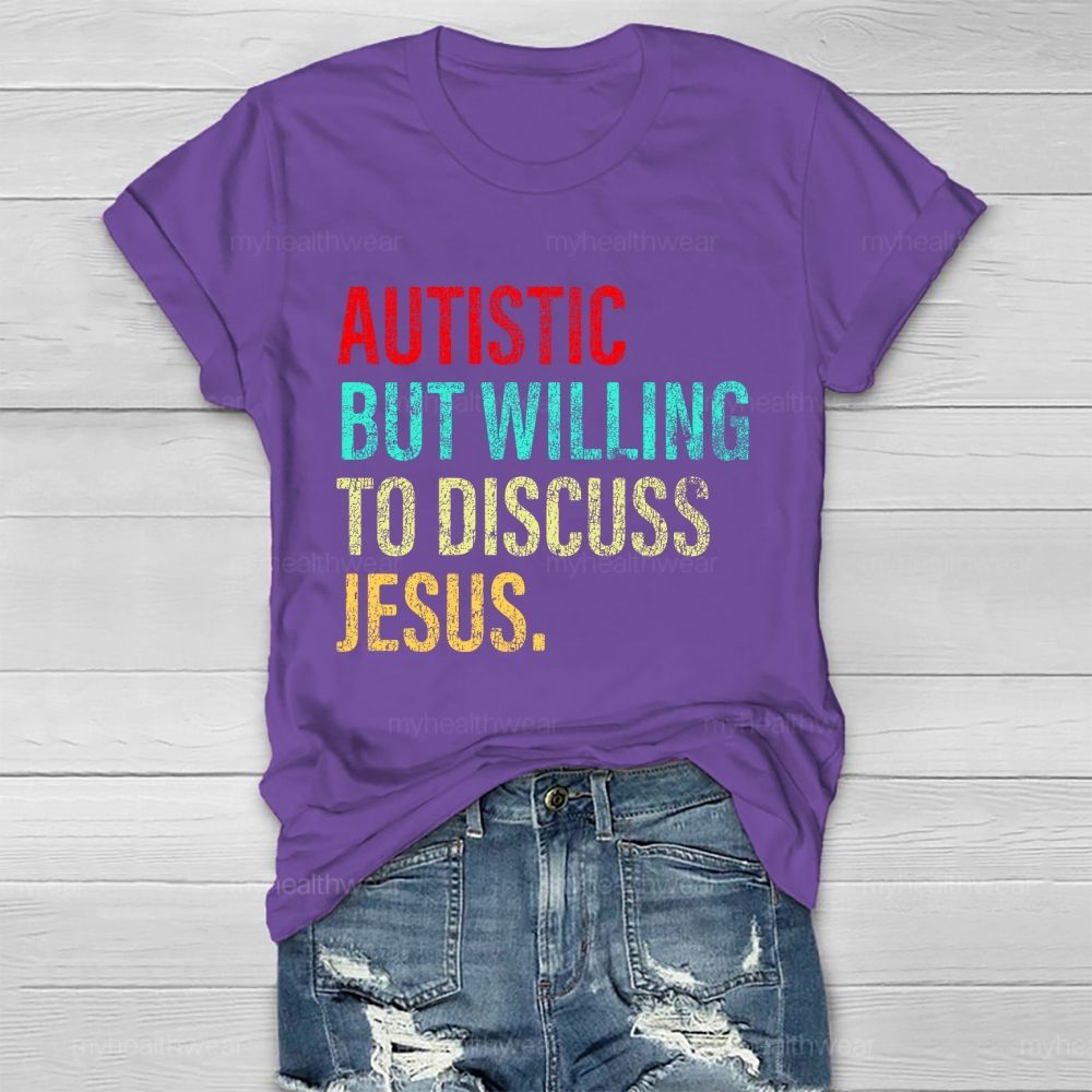 Autistic But Willing To Discuss Jesus Healthwear T-shirt