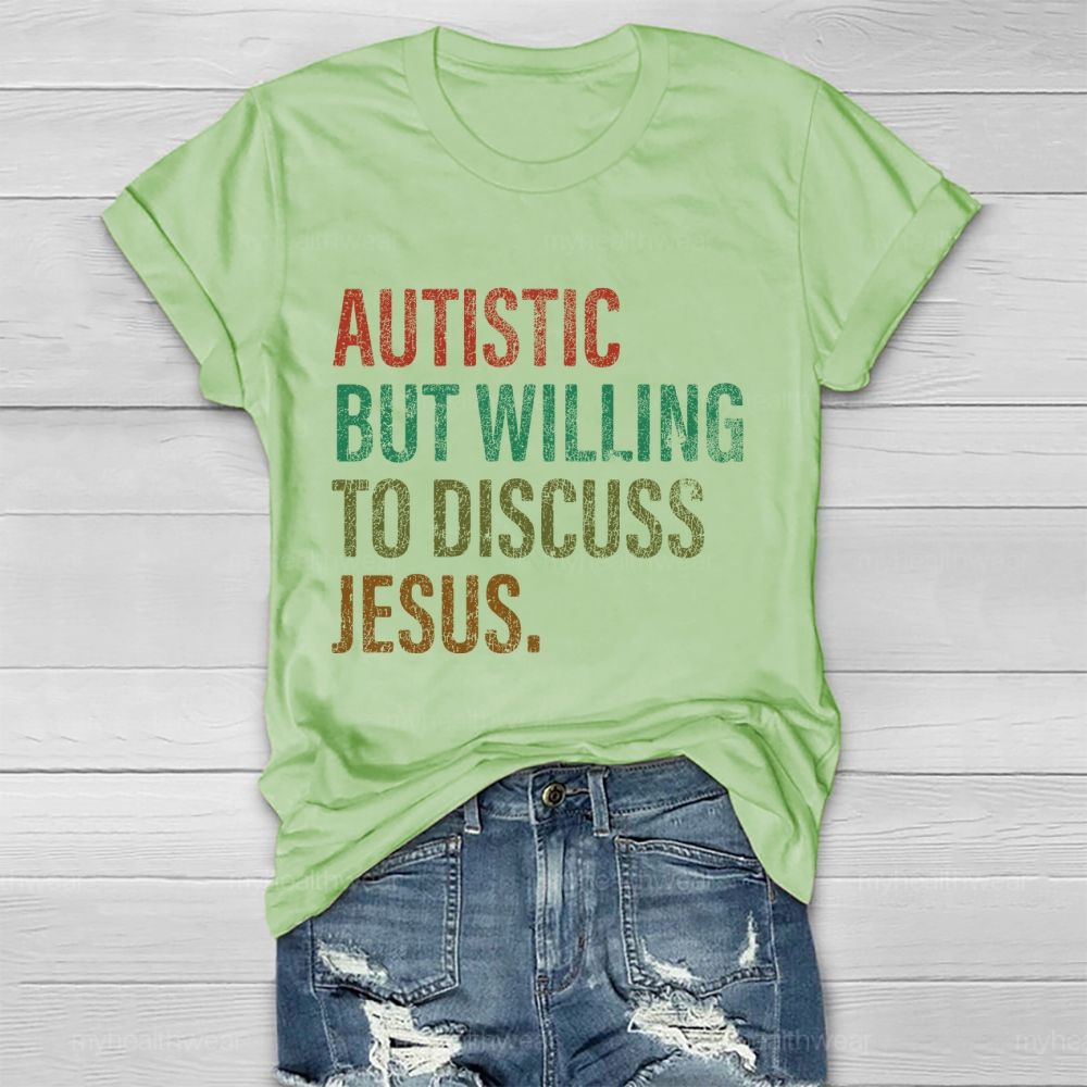Autistic But Willing To Discuss Jesus Healthwear T-shirt