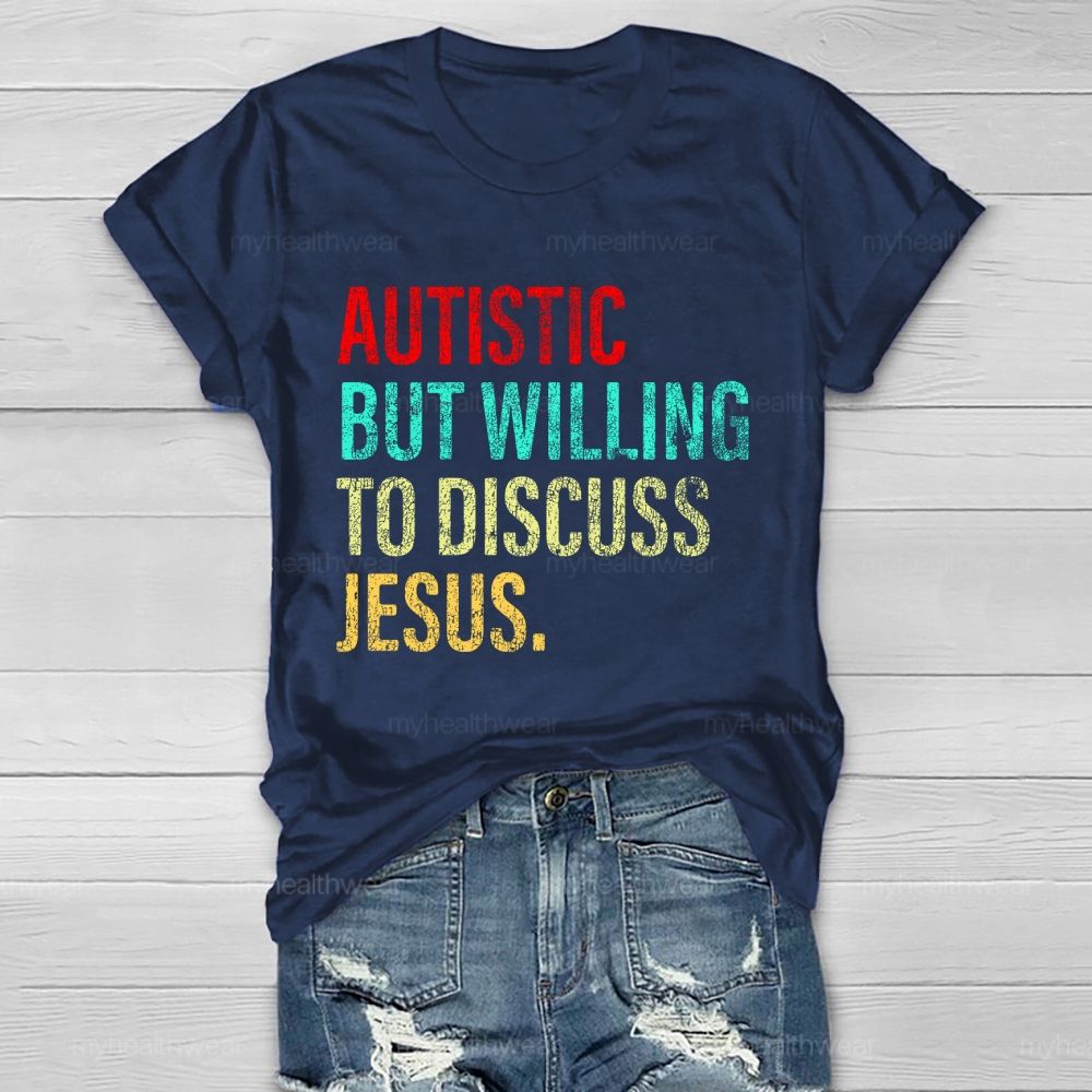 Autistic But Willing To Discuss Jesus Healthwear T-shirt