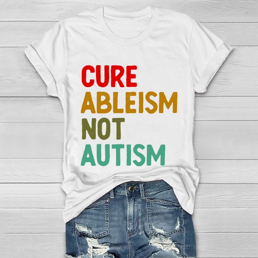 Cure Ableism Not Autism Letters Healthwear T-shirt