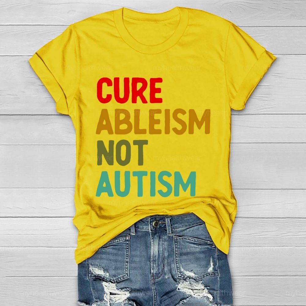 Cure Ableism Not Autism Letters Healthwear T-shirt