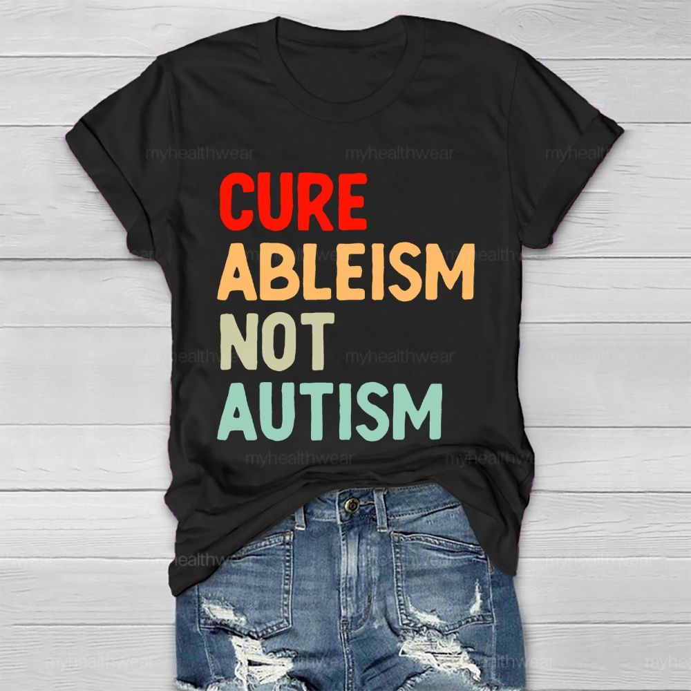 Cure Ableism Not Autism Letters Healthwear T-shirt