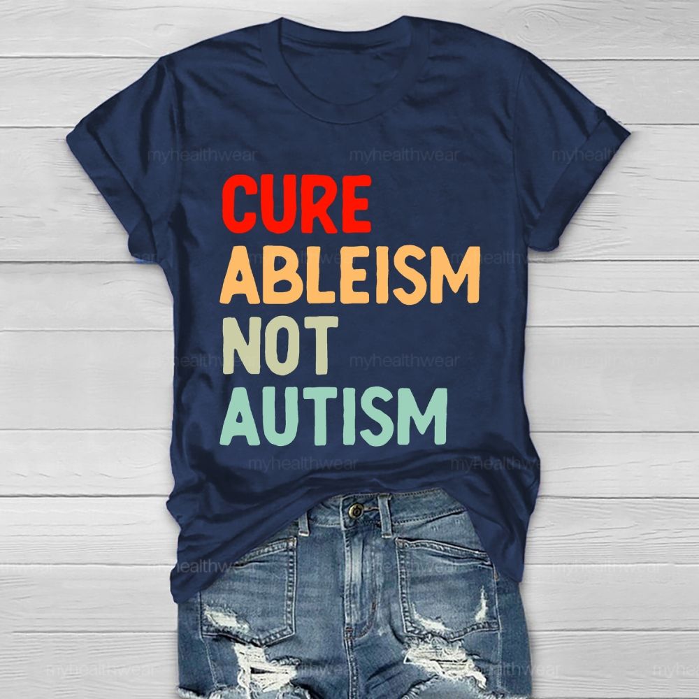 Cure Ableism Not Autism Letters Healthwear T-shirt