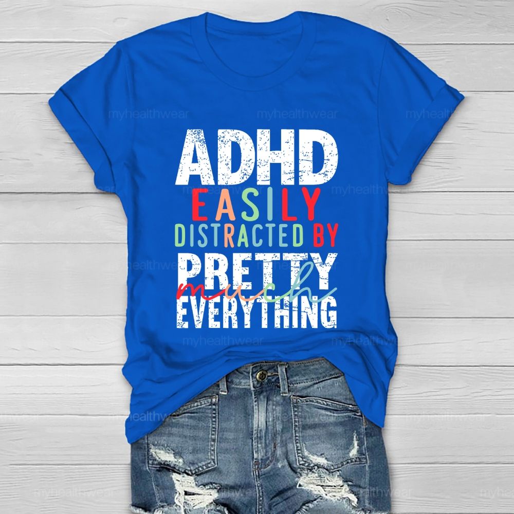 Adhd Easily Distracted By Pretty Much Everything Healthwear T-shirt