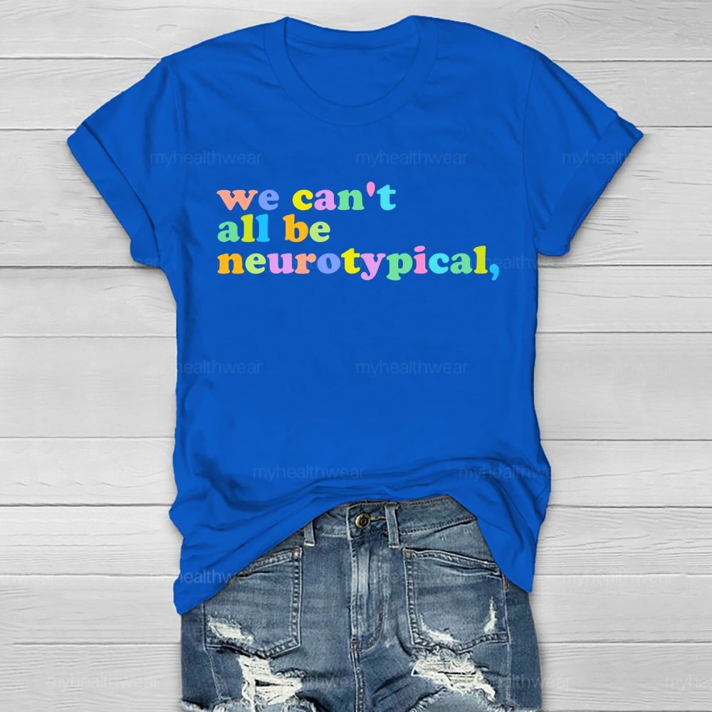 We Can't All Be Neurotypical Healthwear T-shirt