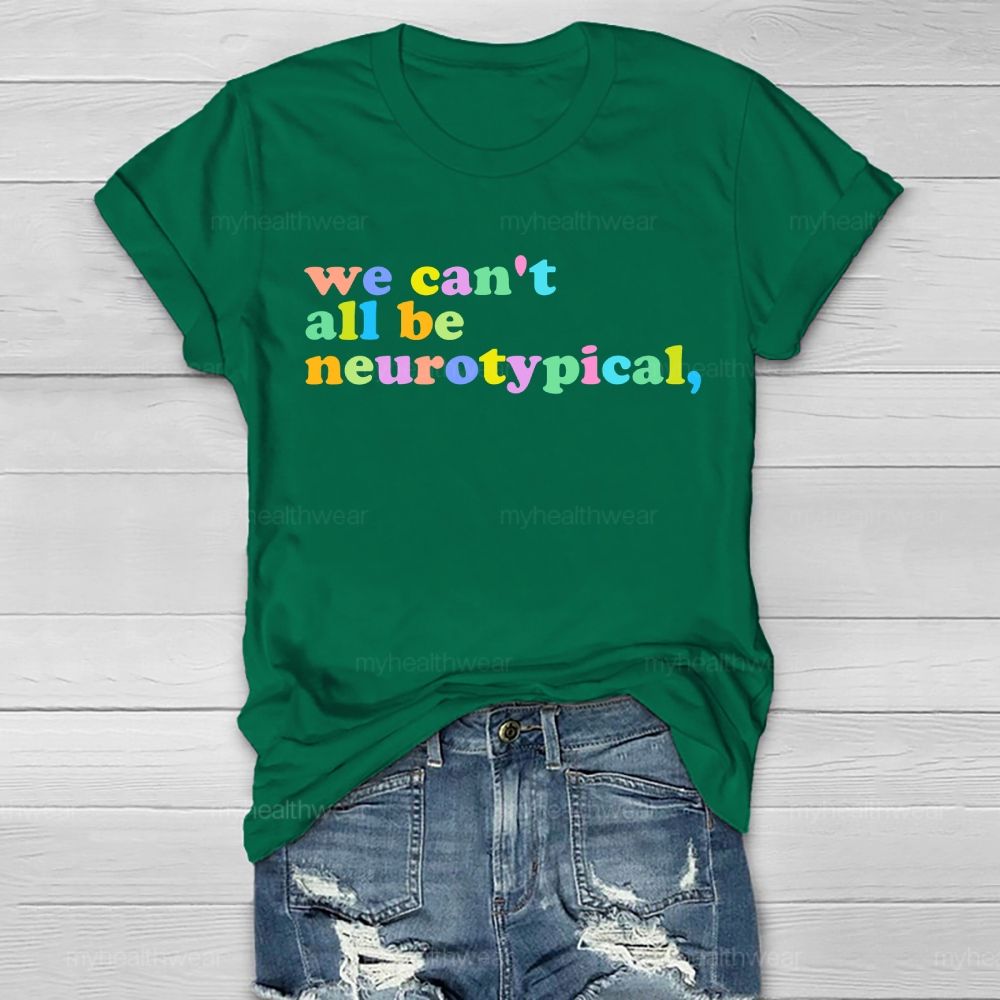 We Can't All Be Neurotypical Healthwear T-shirt
