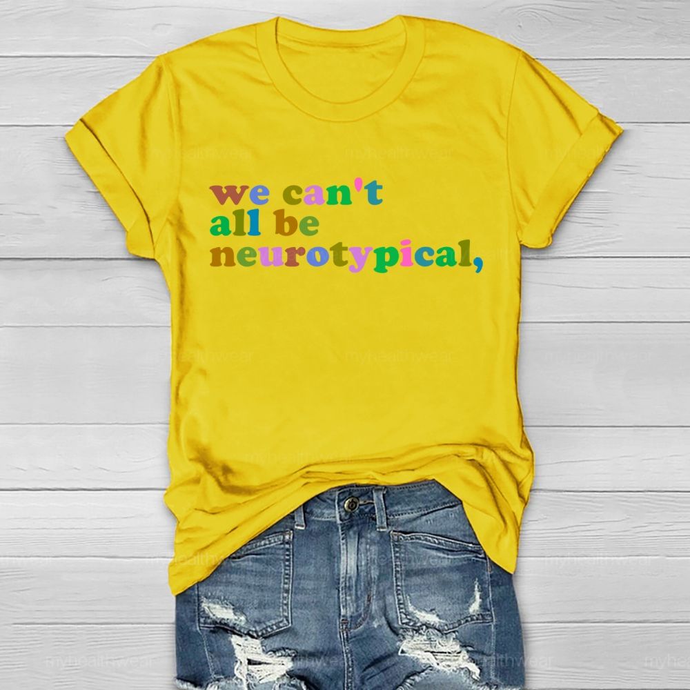 We Can't All Be Neurotypical Healthwear T-shirt