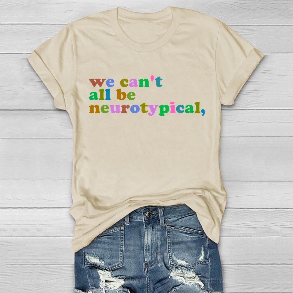 We Can't All Be Neurotypical Healthwear T-shirt