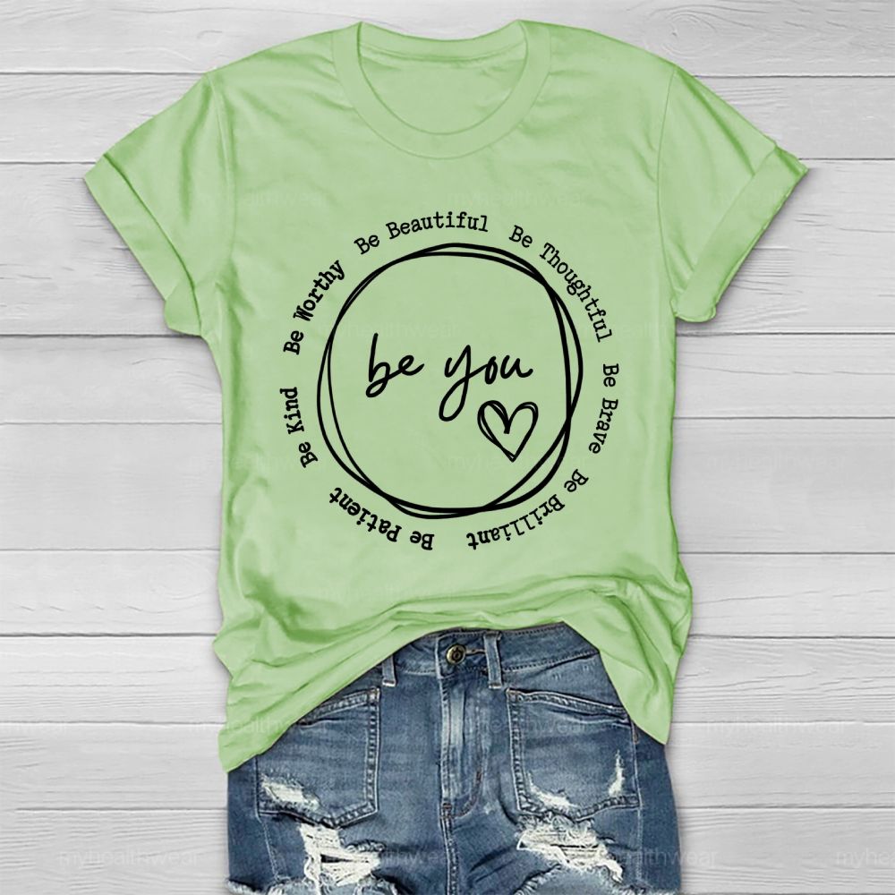 Be You Be Worthy Be Beautiful Be Thoughtful Be Brave Healthwear T-shirt