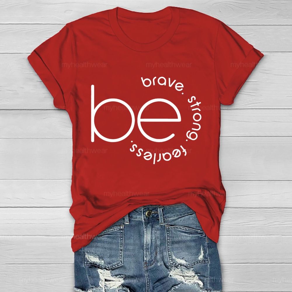 Be Brave Be Strong Be Fearless Healthwear T-shirt