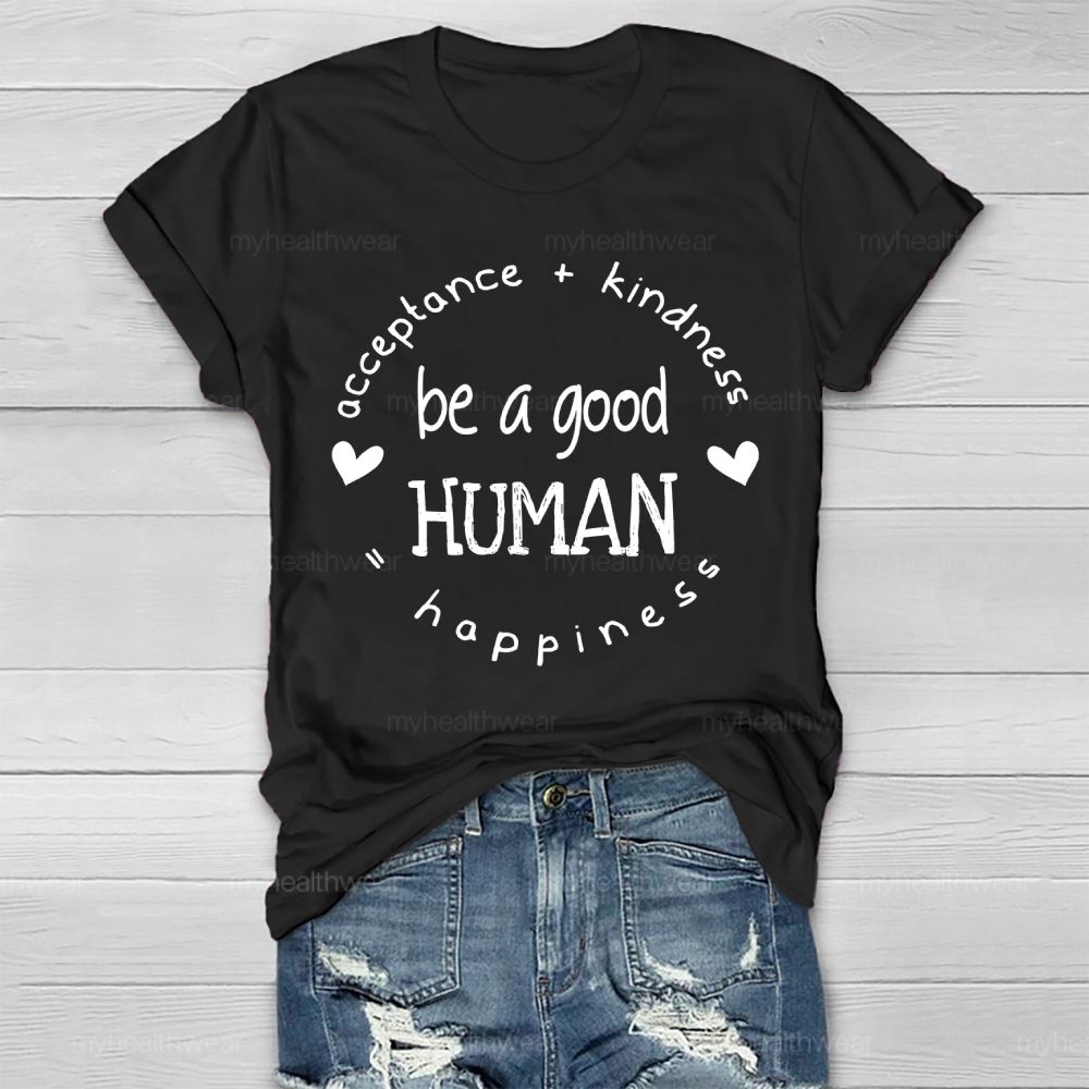 Acceptance Kindness Be A Good Human Happiness Healthwear T-shirt
