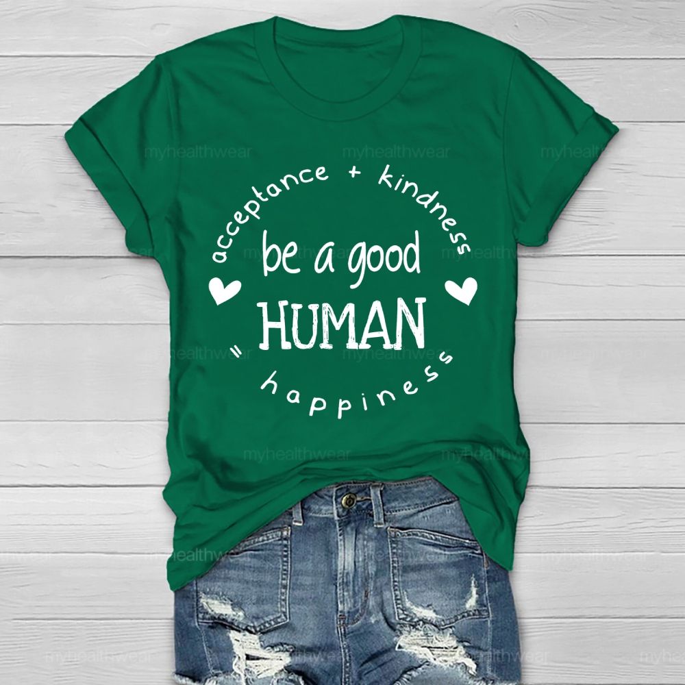 Acceptance Kindness Be A Good Human Happiness Healthwear T-shirt