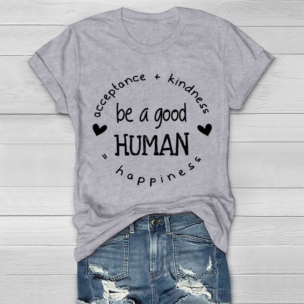 Acceptance Kindness Be A Good Human Happiness Healthwear T-shirt