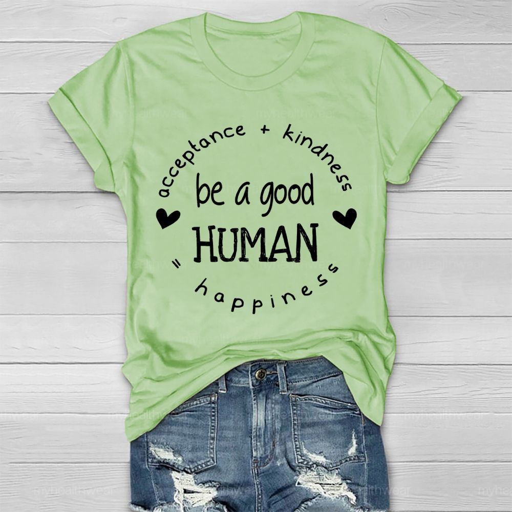 Acceptance Kindness Be A Good Human Happiness Healthwear T-shirt