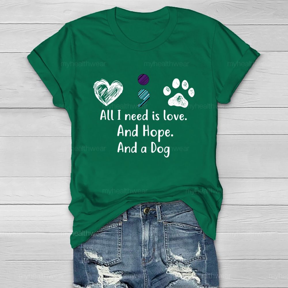 All I Need Is Love And Hope And A Dog Healthwear T-Shirt