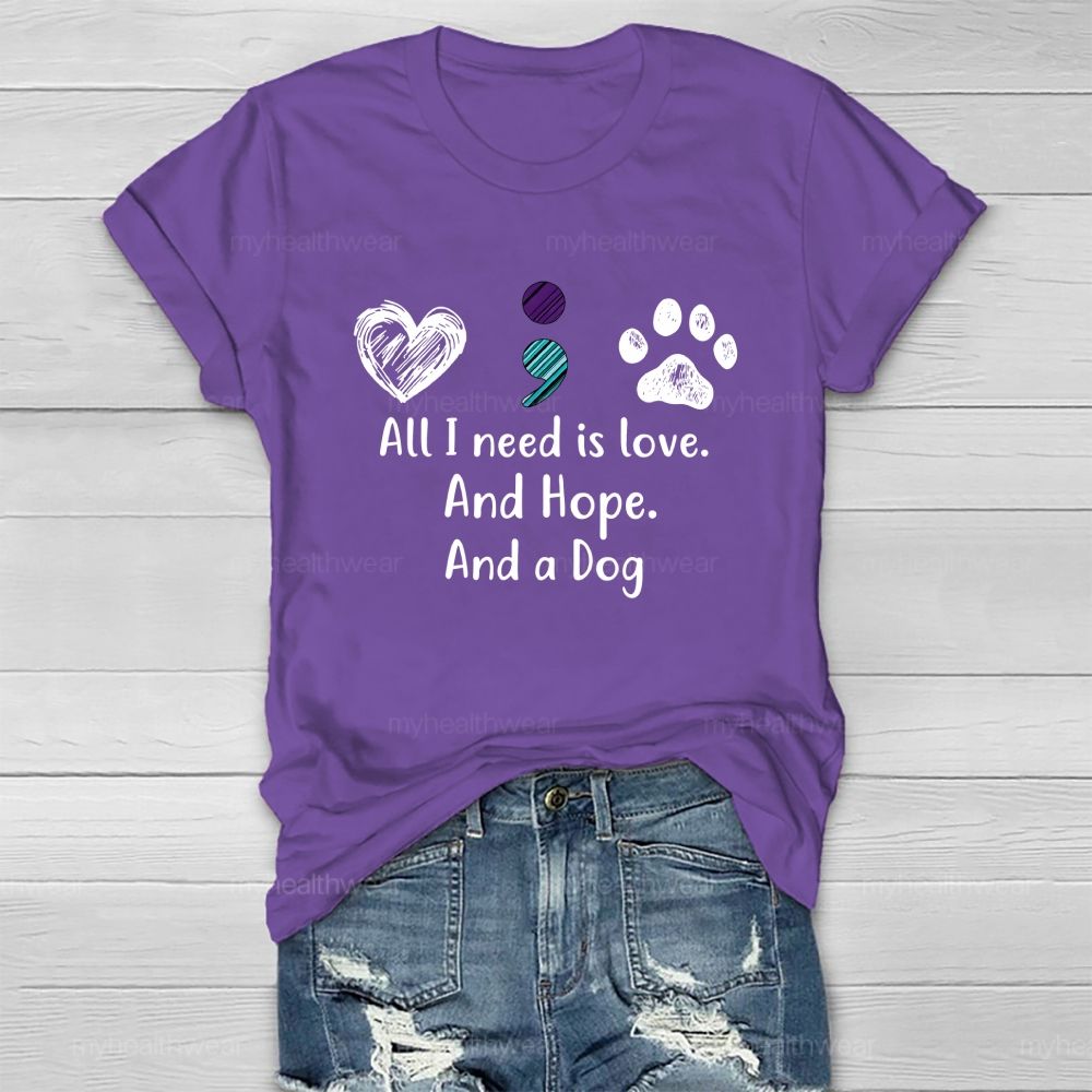 All I Need Is Love And Hope And A Dog Healthwear T-Shirt