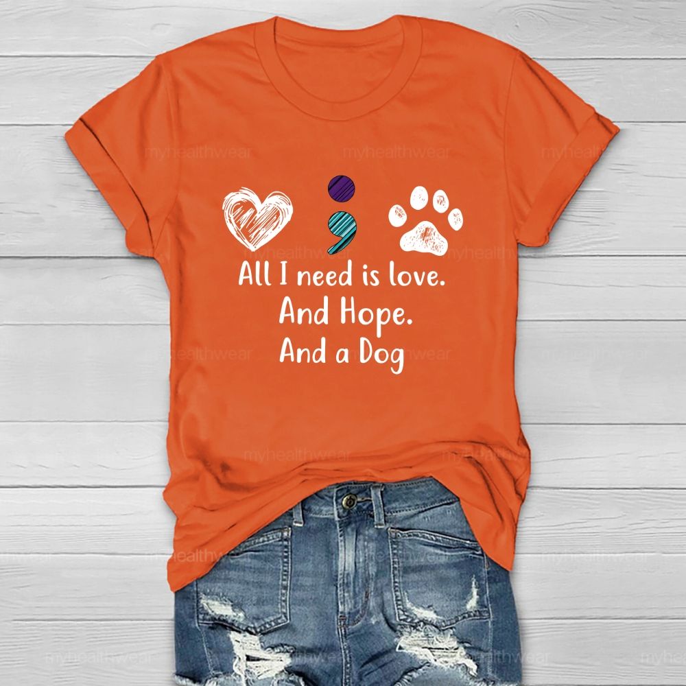 All I Need Is Love And Hope And A Dog Healthwear T-Shirt
