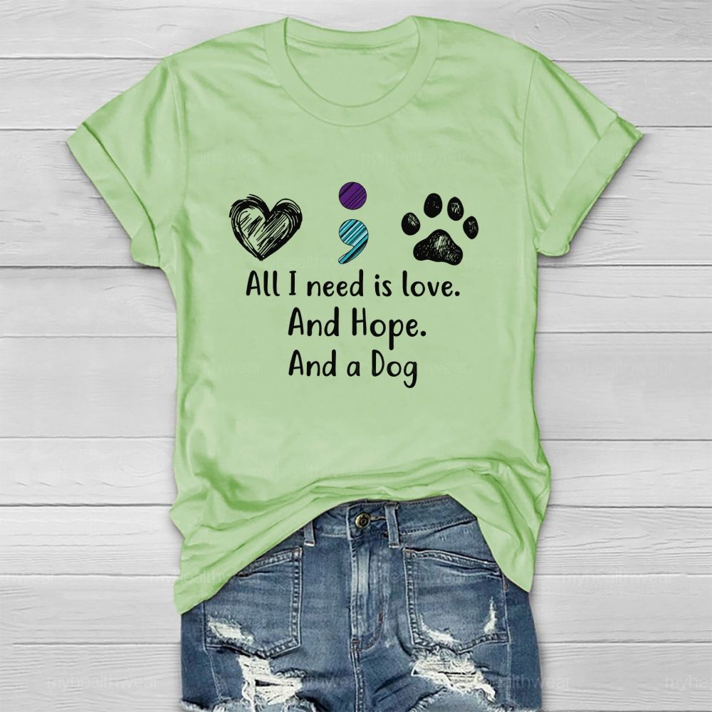 All I Need Is Love And Hope And A Dog Healthwear T-Shirt