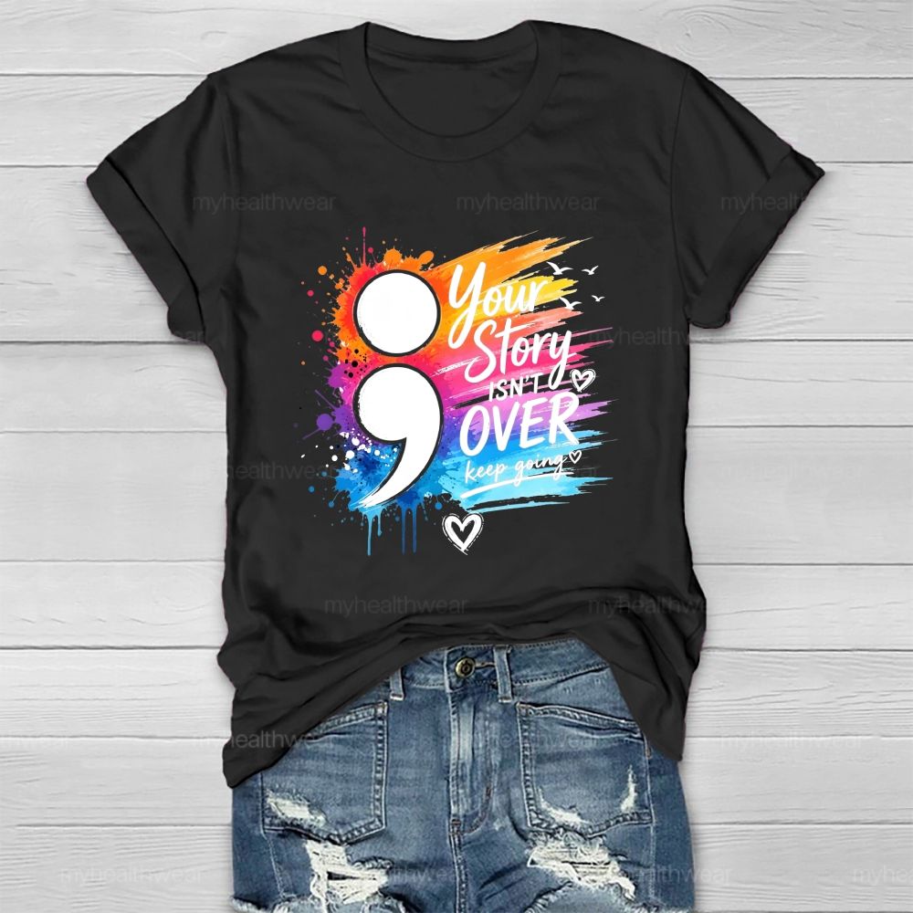 Your Story Isn'T Over Keep Going Colorful Comma Healthwear T-Shirt