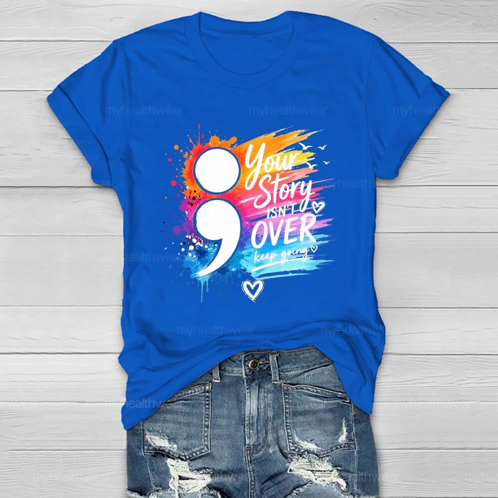 Your Story Isn'T Over Keep Going Colorful Comma Healthwear T-Shirt