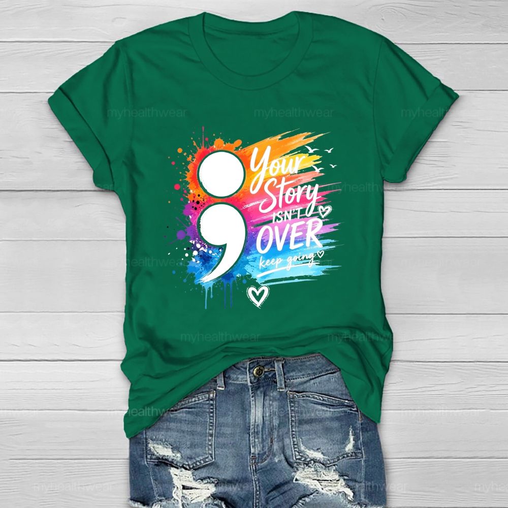 Your Story Isn'T Over Keep Going Colorful Comma Healthwear T-Shirt