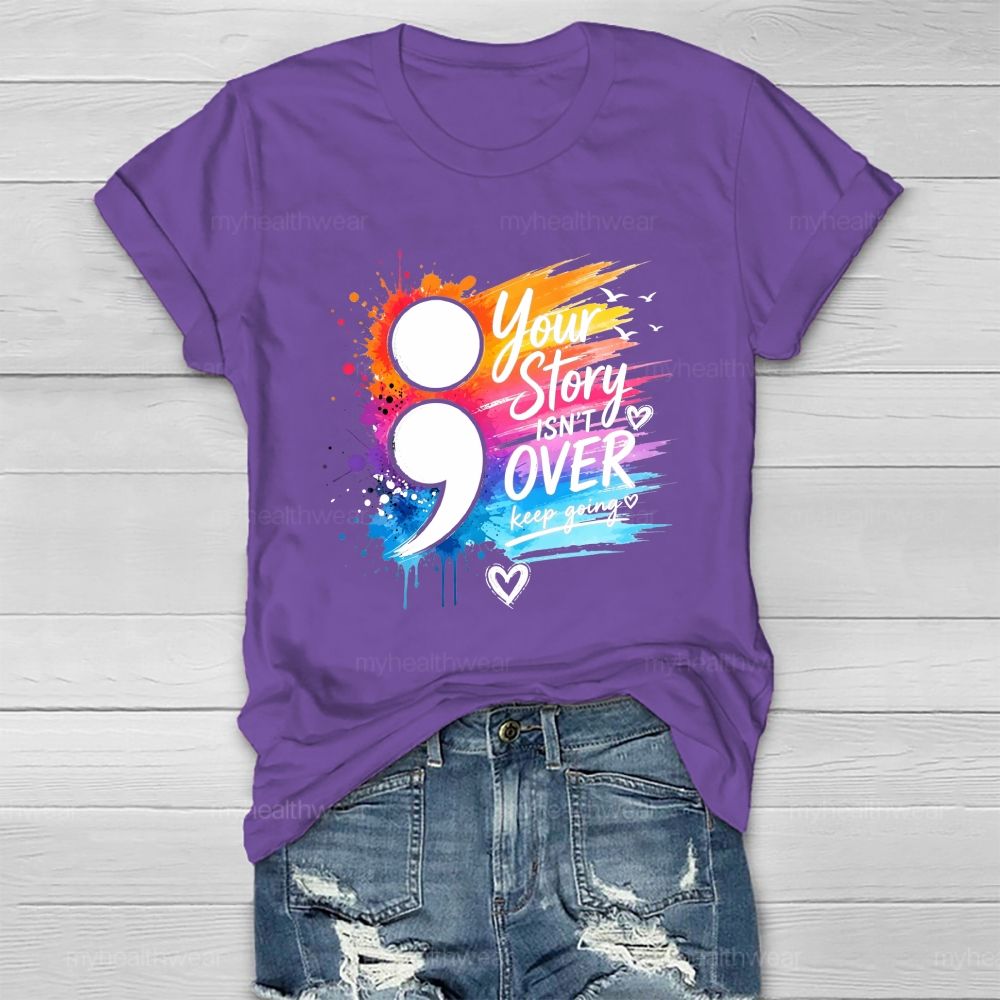 Your Story Isn'T Over Keep Going Colorful Comma Healthwear T-Shirt