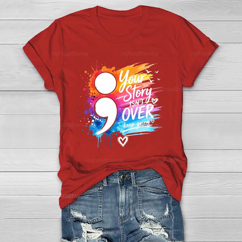 Your Story Isn'T Over Keep Going Colorful Comma Healthwear T-Shirt