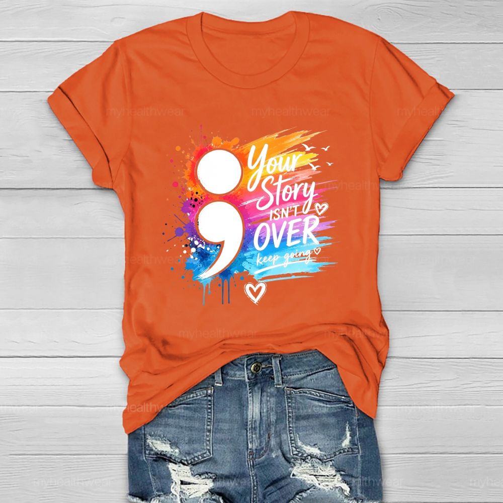 Your Story Isn'T Over Keep Going Colorful Comma Healthwear T-Shirt