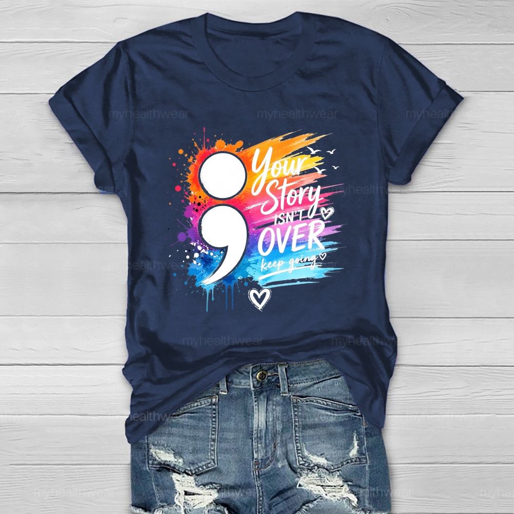 Your Story Isn'T Over Keep Going Colorful Comma Healthwear T-Shirt