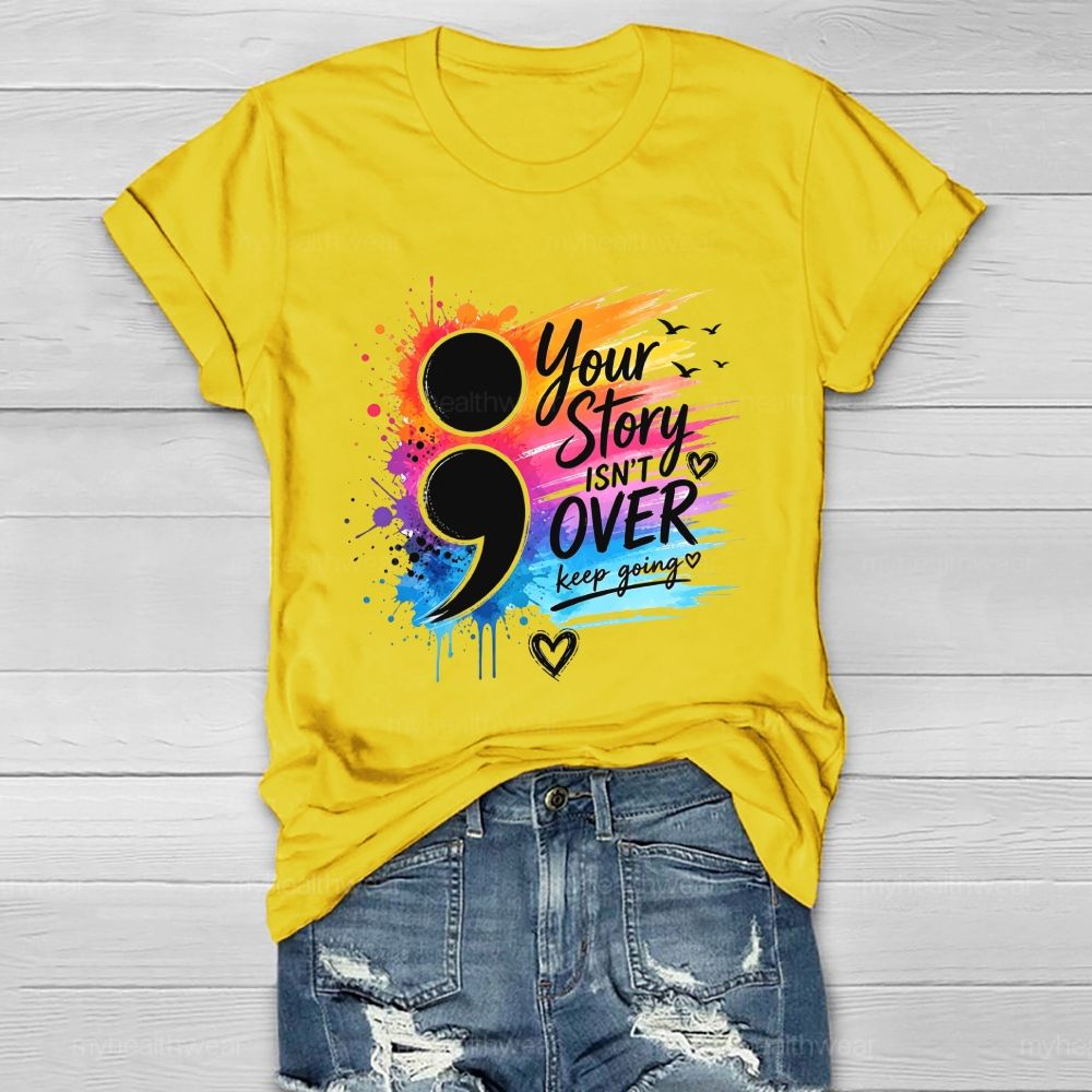 Your Story Isn'T Over Keep Going Colorful Comma Healthwear T-Shirt