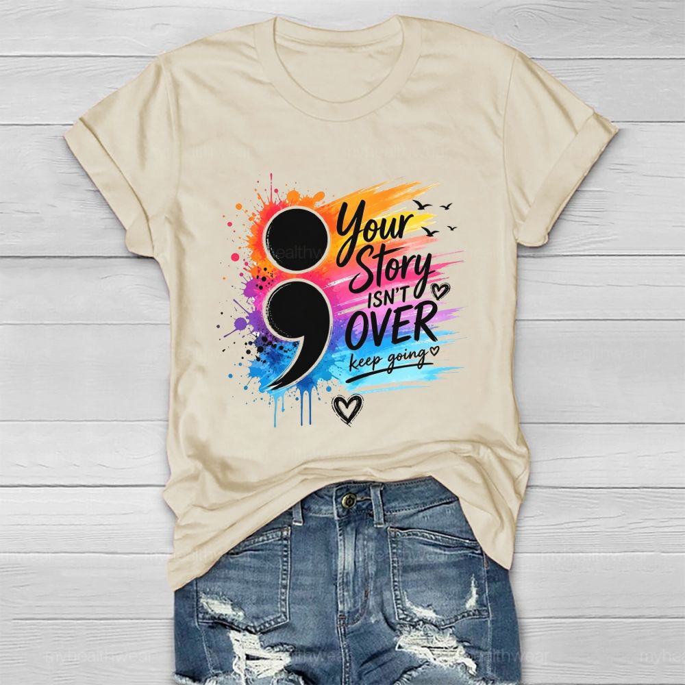 Your Story Isn'T Over Keep Going Colorful Comma Healthwear T-Shirt