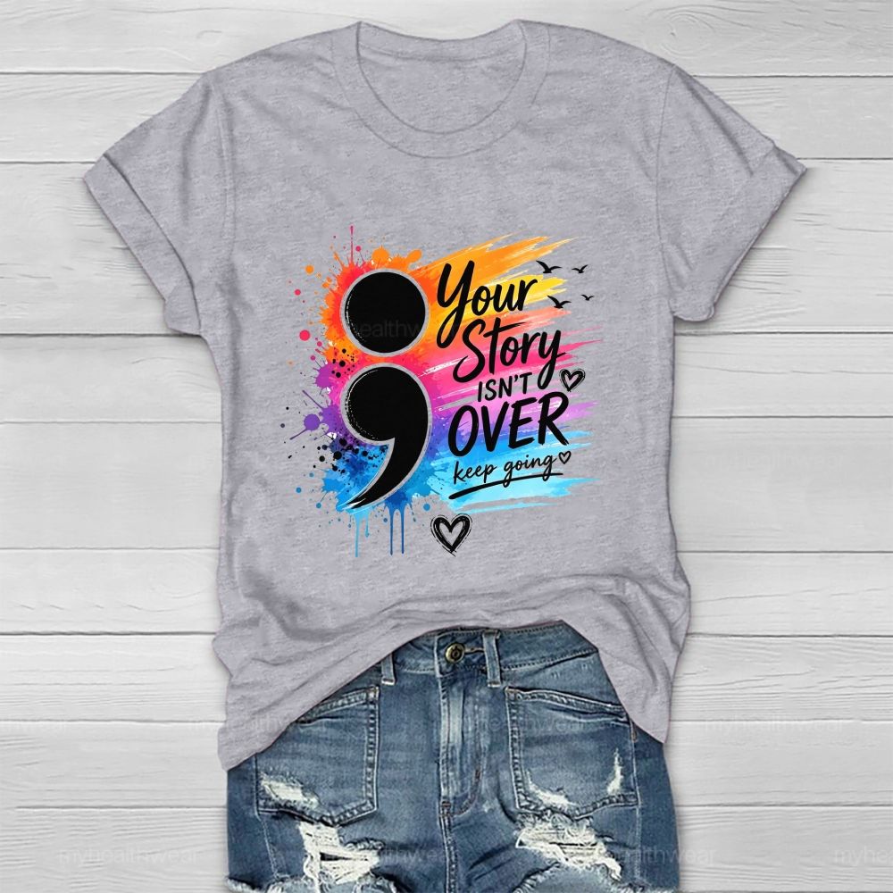 Your Story Isn'T Over Keep Going Colorful Comma Healthwear T-Shirt
