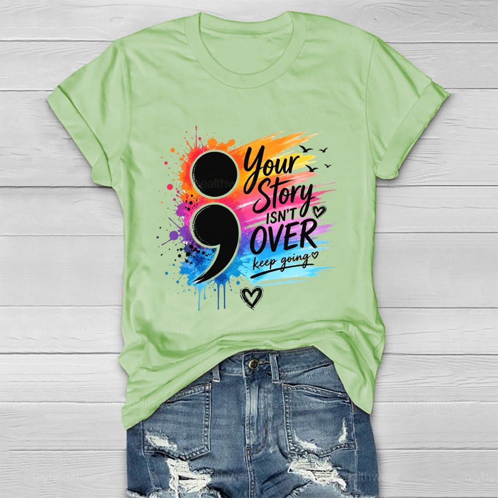 Your Story Isn'T Over Keep Going Colorful Comma Healthwear T-Shirt