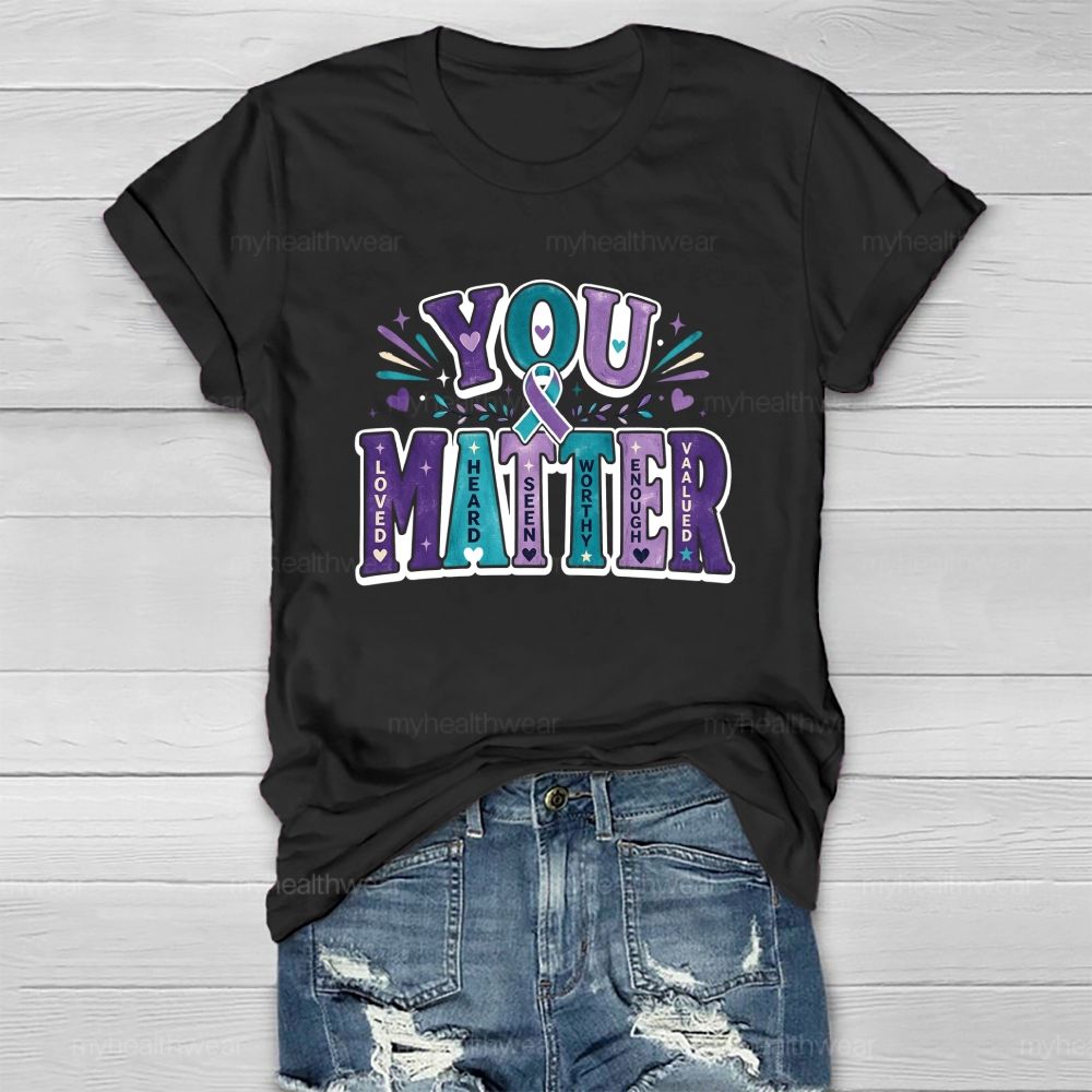 You Matter Loved Heard Seen Healthwear T-Shirt