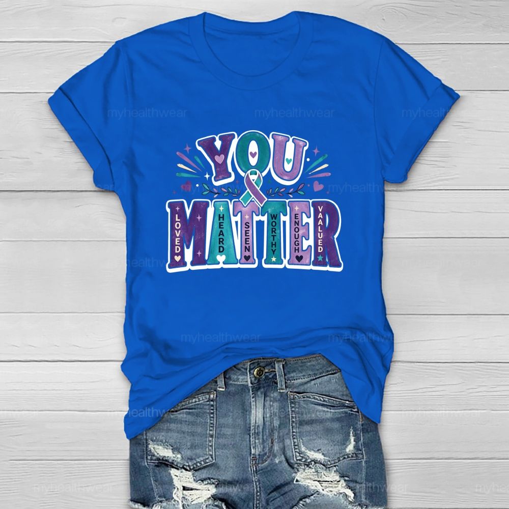 You Matter Loved Heard Seen Healthwear T-Shirt