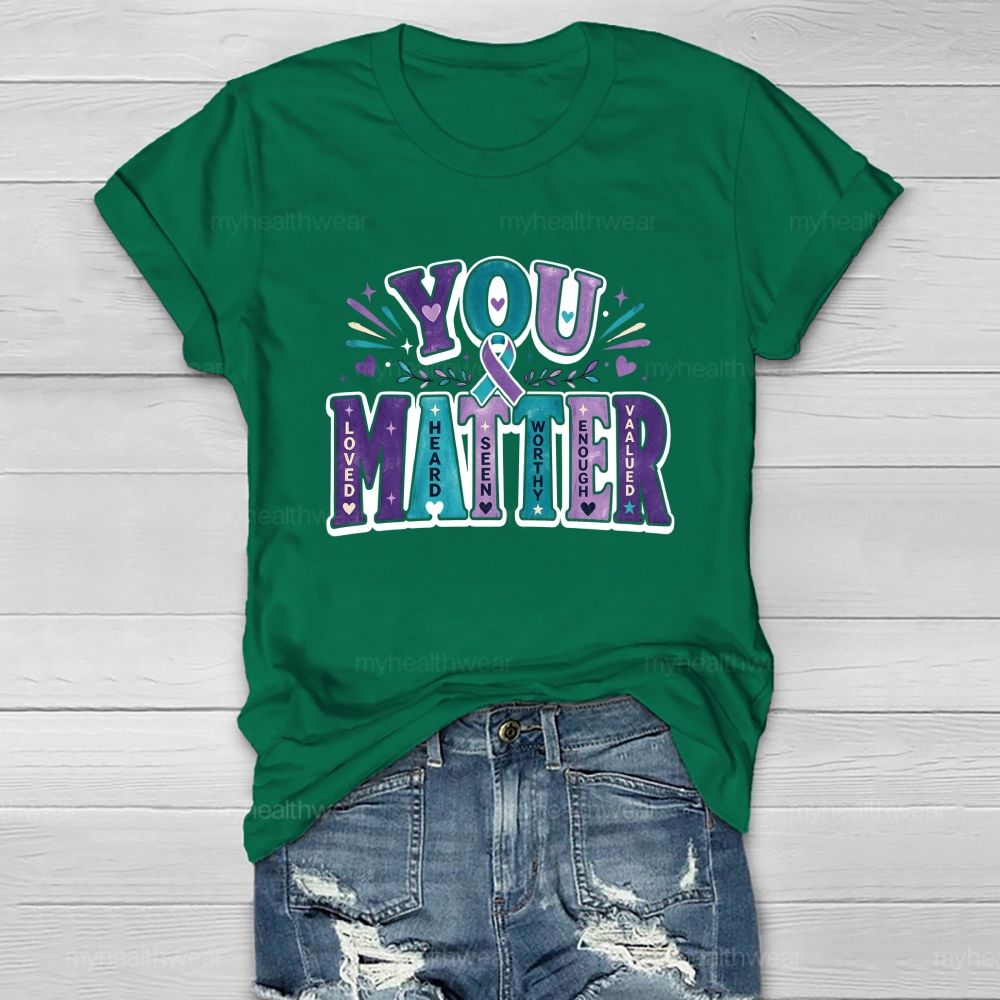 You Matter Loved Heard Seen Healthwear T-Shirt