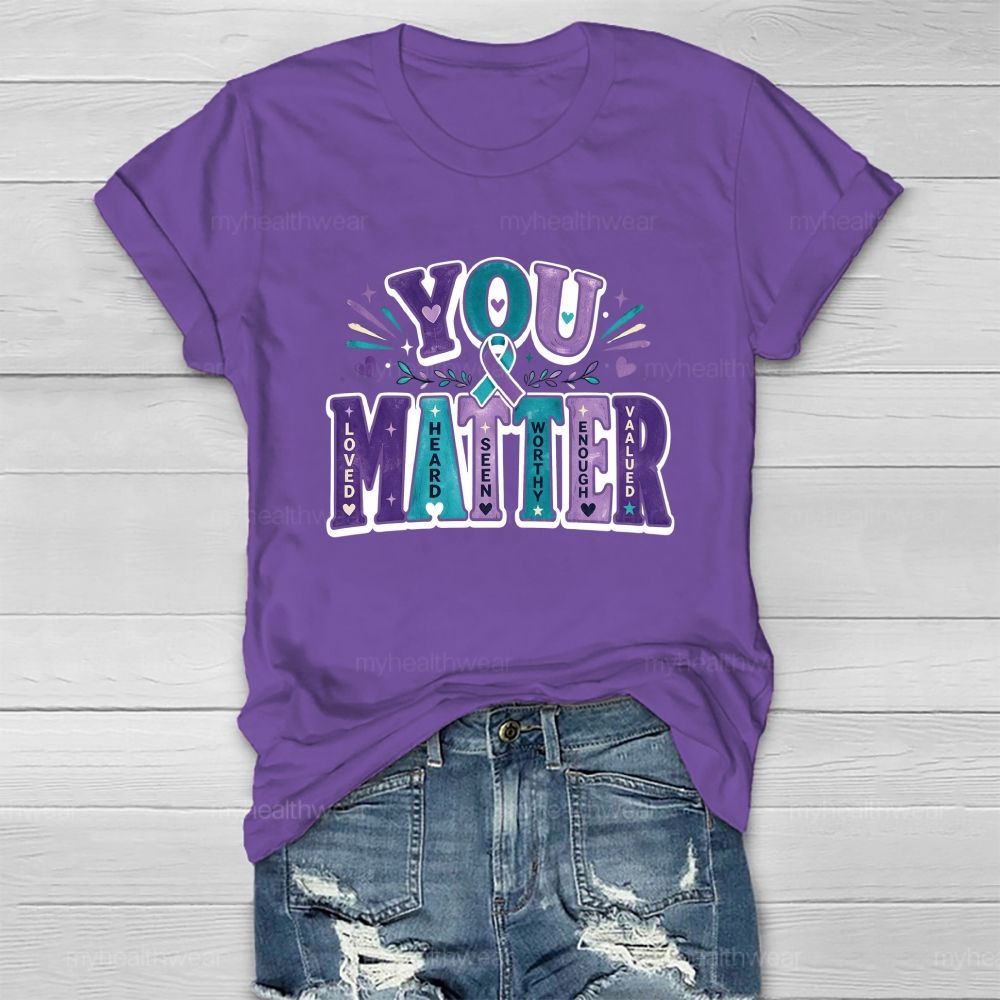 You Matter Loved Heard Seen Healthwear T-Shirt