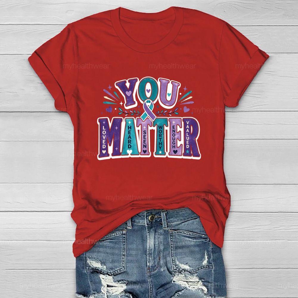 You Matter Loved Heard Seen Healthwear T-Shirt
