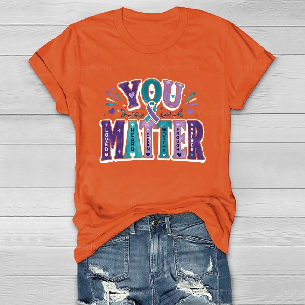 You Matter Loved Heard Seen Healthwear T-Shirt