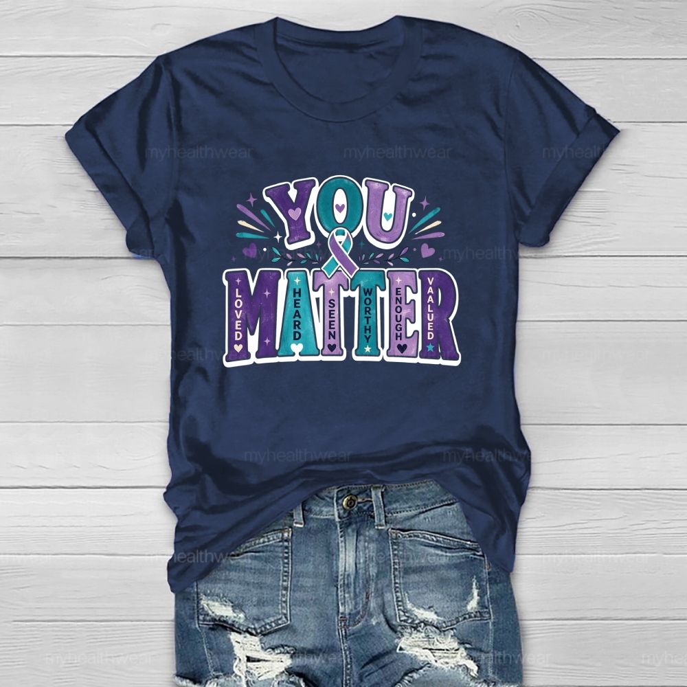 You Matter Loved Heard Seen Healthwear T-Shirt